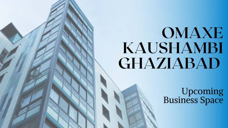 Omaxe Kaushambi Ghaziabad | Upcoming Business Space